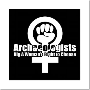 Archaeologists Dig a Woman's Right to Choose Posters and Art